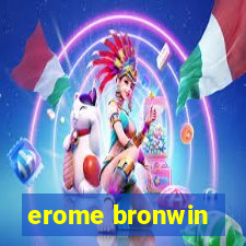 erome bronwin